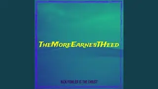 TheMoreEarnesTHeed