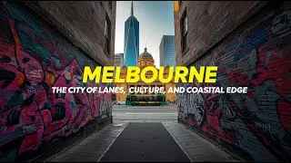 Melbourne: The City of Lanes, Culture, and Coastal Edge (