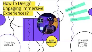 Webinar: How to Design Engaging Immersive Experiences