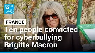 Ten people found guilty of cyberbullying France's first lady Brigitte Macron &bull; FRANCE 24 English
