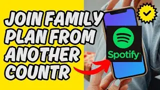 [Easy Guide] How To Join Spotify Family Plan from Another Country 2025