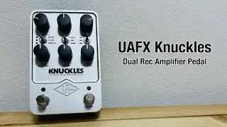UAFX Knuckles & GGD ONE KIT WONDER MODERN FUSION Sound Test (No Talking)