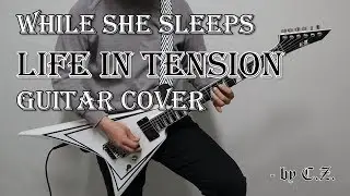 While She Sleeps - Life In Tension GUITAR COVER