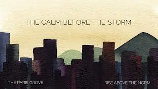 The Paris Grove - The Calm Before The Storm (Lyrics)
