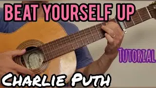 Beat Yourself Up (Charlie Puth) - Guitar - Tutorial - Chords 