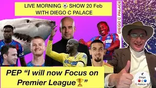 LIVE MORNING FOOTBALL SHOW with DIEGO C PALACE Guardiola said he will Focus on the Premier League!!