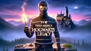 Top 10 Things Missing in Hogwarts Legacy & Hogwarts Legacy Sequel Wishlist