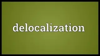 Delocalization Meaning