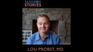 Sandbox Story - Interview of Dr. Lou Probst