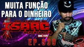 (THE BINDING OF ISAAC) EP.539 - MUITA FUNÇÃO PARA O DINHEIRO