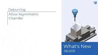 Deburring - Allow Asymmetric Chamfer