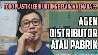 Bedanya Belanja Ke Agen, Distributor dan Langsung Pabrik buat Toko Plastik