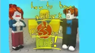 How to become better at pass or die!