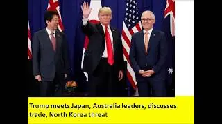 North Korea crisis: Trump meets Japan, Australia leaders, discusses trade, North Korea threat
