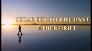 Chained to the past - Ether Drift (Official Music Video)