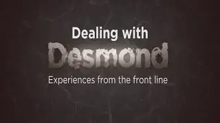 Dealing With Desmond - Experiences From the Front Line