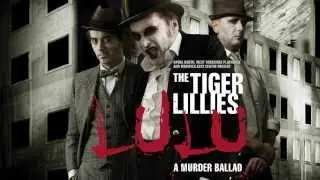 The Tiger Lillies - Lulu: A Murder Ballad. Trailer 1