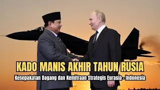 Kado Manis Akhir Tahun dari Putin untuk Indonesia: Kesepakatan Dagang Eurasia - Indonesia