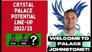 Crystal Palace Transfer Rumours | Crystal Palace Potential Line-up 2022/23 With TRANSFERS!