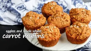 Whole Wheat Carrot Muffins (Eggless) / Healthy Carrot Muffins / Eggless Carrot Muffins