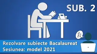 [2 / 3] Rezolvare Bacalaureat Informatica model 2021 C++