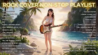 ROCK COVER SONGS NON-STOP PLAYLIST 2026 - HEAVEN KNOWS, I KNEW I LOVED YOU, FOREVERMORE, IRIS