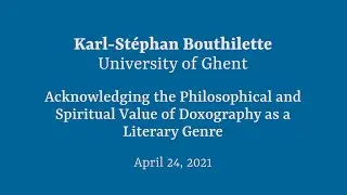 Karl-St&eacute;phan Bouthilette &ndash; Acknowledging the Philosophical and Spiritual Value of Doxography