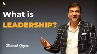 What is leadership?  Manish Gupta