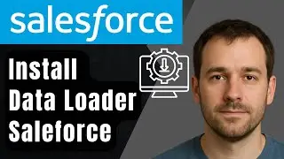 How to Install Data Loader in Salesforce (2025 Step-by-Step Beginner Tutorial)