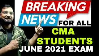 CMA JUNE 2021 EXAM I IMPORTANT NOTIFICATION I