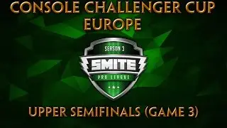 SMITE Console Challenger Cup EU - Upper Semifinals (Game 3)