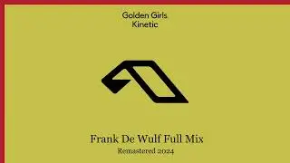 Golden Girls   Kinetic Frank De Wulf Full Mix Remastered 2024