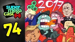 SuperMegaCast - EP 74: 2017 Wrap Up