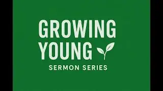 January  10, 2026 - Growing Young, Part 1 - Pastor Tyler Kraft