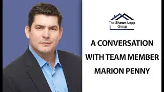 The Shawn Lepp Group -  Marion Penny Answers 6 Questions About Working With Our Team
