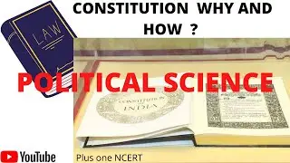 Plus one Political ScienceCONSTITUTION WHY AND HOW? chapter 1