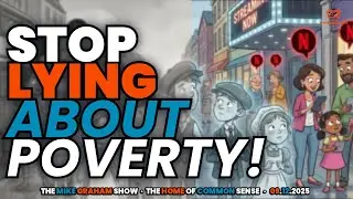 Stop Lying About Poverty! The Mike Graham Show 09.12.2025