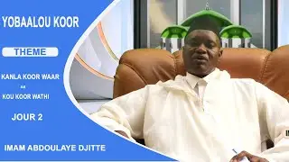 YOBALOU KOOR KAN LA KOOR WARR AK KAN LA KOOR WATHIE PAR IMAM ABDOULAYE DJITTE