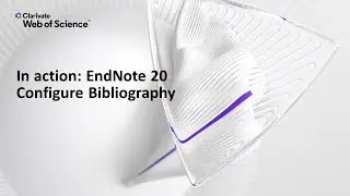 In action: EndNote 20 (Windows) Configure Bibliography