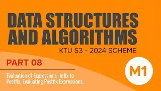 Part 08 - M1 | Infix to Postfix Conversion, Postfix Evaluation | Data Structures | KTU 2024 S3