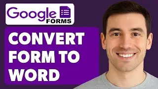 How To Convert Google Form To Word [2025 Guide]
