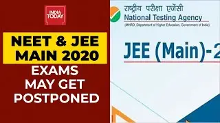 NEET & JEE Main 2020: Exams May Get Postponed, Final Decision Yet To Be Taken