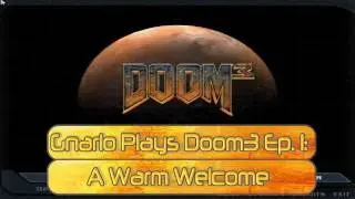 Gnarlo Plays Doom3, Ep 1: A Warm Welcome