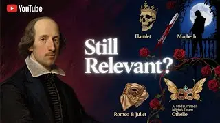 Why Is Shakespeare Still Relevant Today?