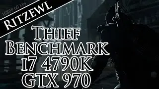 Thief Benchmark | Maxed Out | i7 4790K | GTX 970 | 1080p 60fps