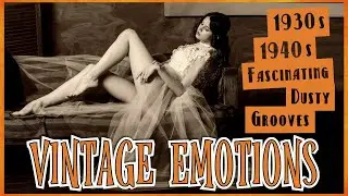Vintage Emotions | 1930s 1940s Fashinating Dusty Grooves | Let's Add A Touch Of Class To Our Lives