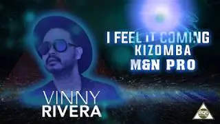 Vinny Rivera - I Feel It Coming (Kizomba Prod.  M&N Pro)