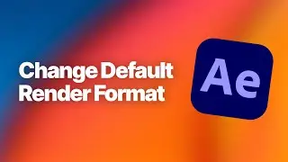 After Effects: Change Default Render Settings
