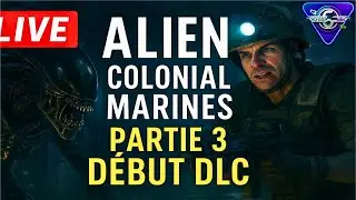 LIVE Alien: Colonial Marines &ndash; Part 3 | DLC Campaign Begins 👽🔫