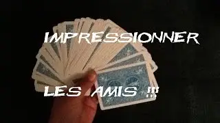 Comment impressionner ses AMIS ? ( Tour de Cartes expliqu&eacute; )